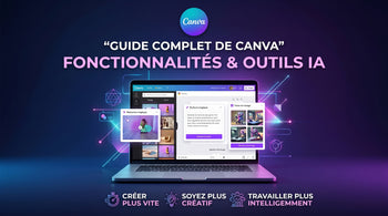 Le Guide complet de Canva : fonctionnalités et outils d'IA