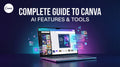 Complete Guide to Canva: AI Features and Tools