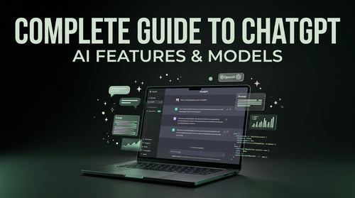 Complete Guide to ChatGPT: AI Features and Models