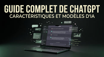 Le Guide complet de ChatGPT : fonctionnalités et modèles d'IA